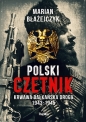 Polski czetnik. Krwawa bałkańska droga. 1943-1945 - Marian Błażejczyk