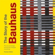 The Story of the Bauhaus - Ambler Frances