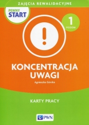 Pewny start Koncentracja uwagi Poziom 1 Karty pracy - Górska Agnieszka