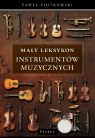 Mały Leksykon Instrumentów Muzycznych Paweł Piotrowski