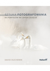 Sztuka fotografowania 60 pomysłów na lepsze zdjęcia - <br />