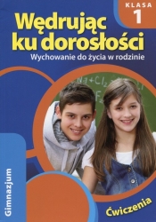 Wędrując ku dorosłości 1 Wychowanie do życia w rodzinie Ćwiczenia - Teresa Król