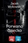Porwano dziecko Jacek Wołowski