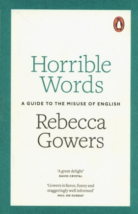 Horrible Words A Guide to the Misuse of English - Rebecca Gowers