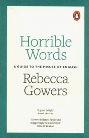 Horrible Words A Guide to the Misuse of English - Gowers Rebecca