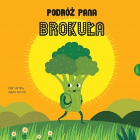 Podróż Pana Brokuła - Serrano Pilar, Baruzzi Agnese