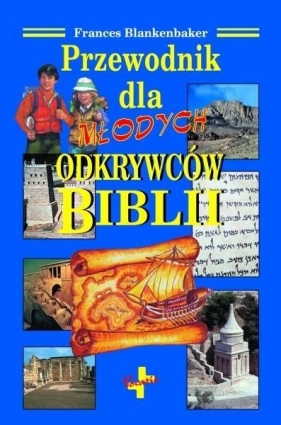 Przewodnik dla młodych odkrywców Biblii - Frances Blankenbaker