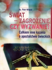 Świat - zagrożenie czy wyzwanie? Całkiem inne... - Piotr Nitecki