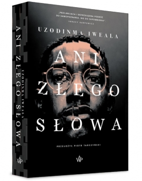 Ani złego słowa - Uzodinma Iweala
