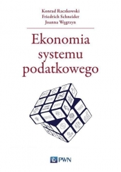 Ekonomia systemu podatkowego - Konrad Raczkowski, Friedrich Schneider, Joanna Węgrzyn