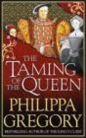 The Taming of the Queen Philippa Gregory