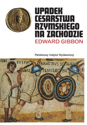 Upadek Cesarstwa Rzymskiego - Edward Gibbon