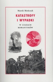 Katastrofy i wypadki - Marek Bieńczyk