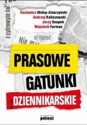 Prasowe gatunki dziennikarskie - Kaliszewski Andrzej, Jerzy Snopek, Furman Wojciech, Wolny-Zmorzyński Kazimierz