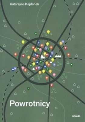 Powrotnicy Reurbanizacja w perspektywie przebiegu życia - Katarzyna Kajdanek