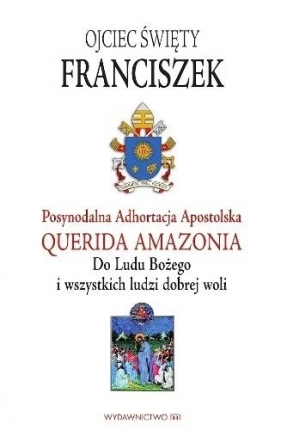 Adhortacja Querida Amazonia - Papież Franciszek