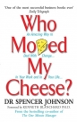 Who Moved My Cheese - Spencer Johnson