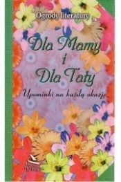 Dla Mamy i dla Taty. Upominki na każdą okazję - Opracowanie zbiorowe