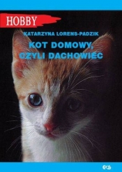 Kot domowy, czyli dachowiec - Lorens-Padzik Katarzyna