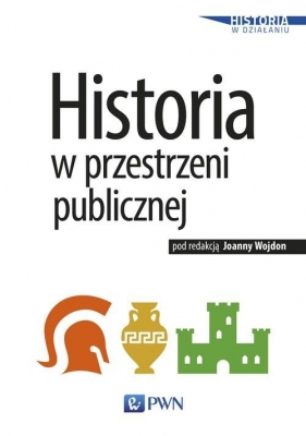 Historia w przestrzeni publicznej - Wojdon Joanna