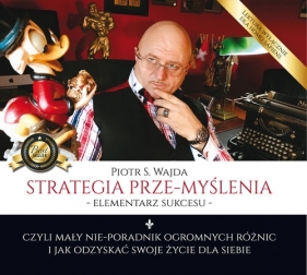 Strategia prze-myślenia elementarz sukcesu czyli mały nie-poradnik ogromnych różnic i jak odzysk (Audiobook) - Piotr S. Wajda