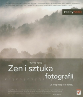 Zen i sztuka fotografii - Rowe Wayne