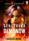 Sensoryka demonów. Rozszczelnienie. Tom 2 Paula Uzarek