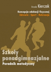 Koncepcja edukacji fizycznej Zdrowie-Sport-Rekreacja Poradnik metodyczny