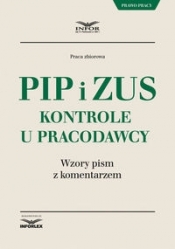 PIP i ZUS Kontrole u pracodawcy.Wzory pism z komentarzem - Opracowanie zbiorowe