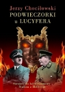 Podwieczorki u Lucyfera Szczere do bólu rozmowy Stalina z Hitlerem Chociłowski Jerzy