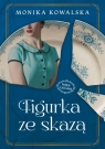Figurka ze skazą. Kobiety z Porcelany. Tom 1 Monika Kowalska