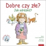 Dobre czy złe? Jak odróżnić? Lisa O. Engelhardt