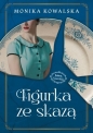 Figurka ze skazą. Kobiety z Porcelany. Tom 1 - Monika Kowalska