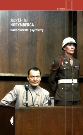 Norymberga. Naziści oczami psychiatry - Jack El-Hai