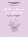 Jak dać sobie to, co najlepsze. 40 lekcji Pani Motywacji, które inspirują do Adrianna Niewęgłowska, Gabriela Para