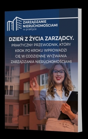 Dzień z życia zarządcy: Przewodnik dla zarządcy nieruchomości - Opracowanie zbiorowe