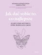 Jak dać sobie to, co najlepsze. 40 lekcji Pani Motywacji, które inspirują do zmian - Adrianna Niewęgłowska, Gabriela Para