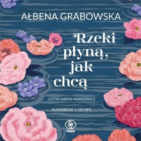 Rzeki płyną jak chcą (Audiobook) - Ałbena Grabowska