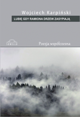 Lubię gdy ramiona drzew zasypiają - Wojciech Karpiński