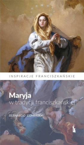 Maryja w tradycji franciszkańskiej - Bernardo Commodi