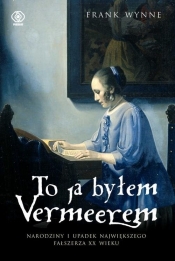 To ja byłem Vermeerem - Wynne Frank