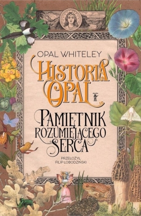 Historia Opal. Pamiętnik rozumiejącego serca - Opal Whiteley