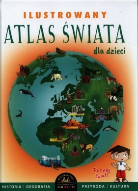 Ilustrowany Atlas Świata dla dzieci - Szełęg Ewelina