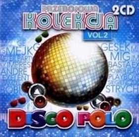 Przebojowa Kolekcja Disco Polo vol. 2 (2CD) - Opracowanie zbiorowe