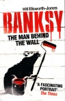 The Man Behind The Wall: Banksy Ellsworth-Jones Will
