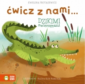 Ćwicz z nami... dzikimi zwierzętami - Ewelina Protasewicz