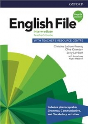 English File Fourth Edition Intermediate Teacher's Guide with Teacher's Resource Centre (książka nauczyciela 4E, 4th ed., czwarta edycja) - Christina Latham-Koenig, Clive Oxenden, Jerry Lambert