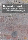 Rzymskie graffiti seksualne, erotyczne i miłosne z Pompejów i Herkulanum (I wiek n.e.)
