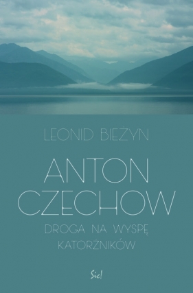 Anton Czechow Droga na wyspę katorżników - Bieżyn Leonid