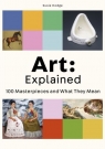Art: Explained100 Masterpieces and What They Mean Hodge Susie